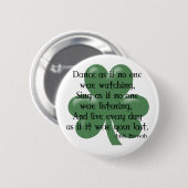 Dance alsof: Irish Proverb (zwart ontwerp) Ronde Button 5,7 Cm (Voorkant /achterkant)