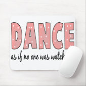 Dance alsof niemand kijkt muismat (Met muis)