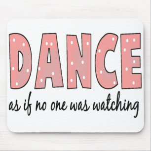 Dance alsof niemand kijkt muismat