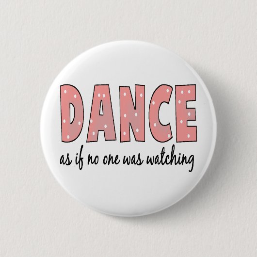 Dance alsof niemand kijkt ronde button 5,7 cm (Voorkant)