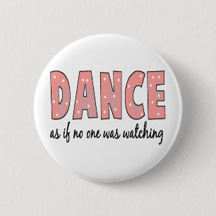 Dance alsof niemand kijkt ronde button 5,7 cm