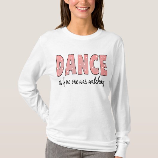 Dance alsof niemand kijkt t-shirt (Voorkant)