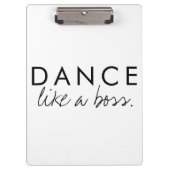 Dance as a Boss Quote Klembord (Voorkant)