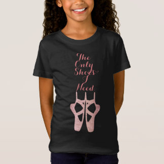 Dance Ballet Shirt de enige schoenen die ik nodig 