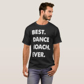 Dance Coach Profession Best Dance Coach Ever T-shirt (Voorkant volledig)