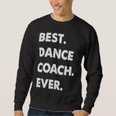 Dance Coach Profession Best Dance Coach Ever Trui (Voorkant)
