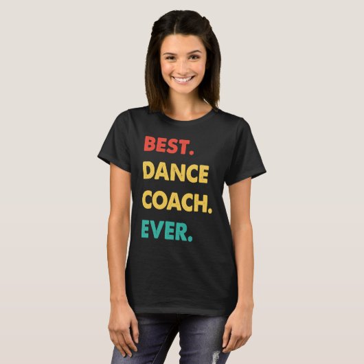 Dance Coach Retro Best Dance Coach Ever T-shirt (Voorkant volledig)