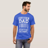 Dance Dad Distressed Scan for Payment Parents Adul T-shirt (Voorkant volledig)