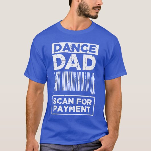 Dance Dad Distressed Scan for Payment Parents Adul T-shirt (Voorkant)