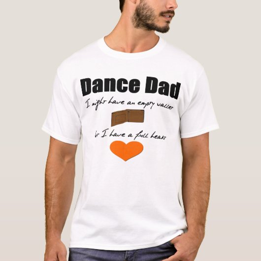 Dance Dad — Empty Wallet, Full Heart T-shirt (Voorkant)