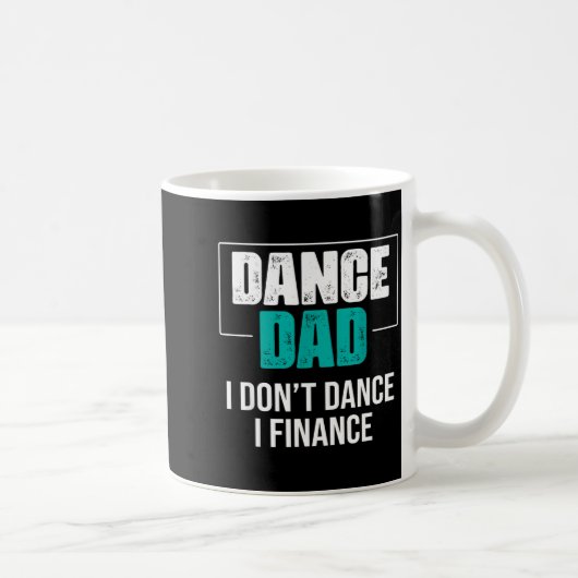 Dance Dad I Don't Dance I Finance - Funny Dad Sayi Koffiemok (Rechts)