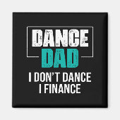 Dance Dad I Don't Dance I Finance - Funny Dad Sayi Magneet (Voorkant)