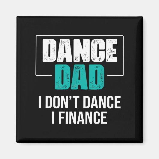 Dance Dad I Don't Dance I Finance - Funny Dad Sayi Magneet (Voorkant)