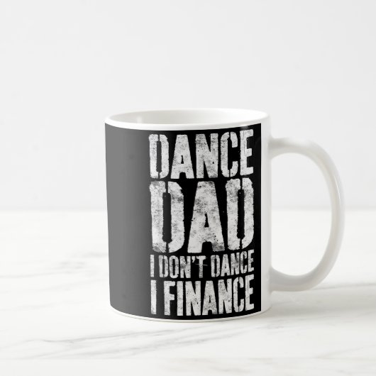 Dance Dad I Don't Dance I Finance Shirt Men Father Koffiemok (Rechts)