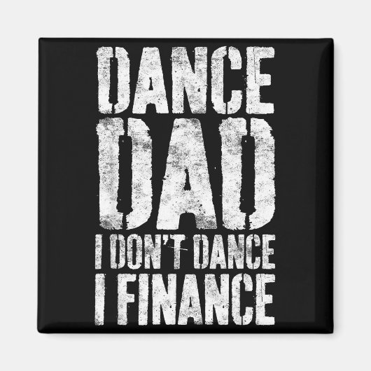 Dance Dad I Don't Dance I Finance Shirt Men Father Magneet (Voorkant)