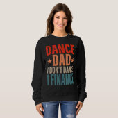 Dance Dad I't Dance I Finance Dancing Papa S Trui (Voorkant volledig)