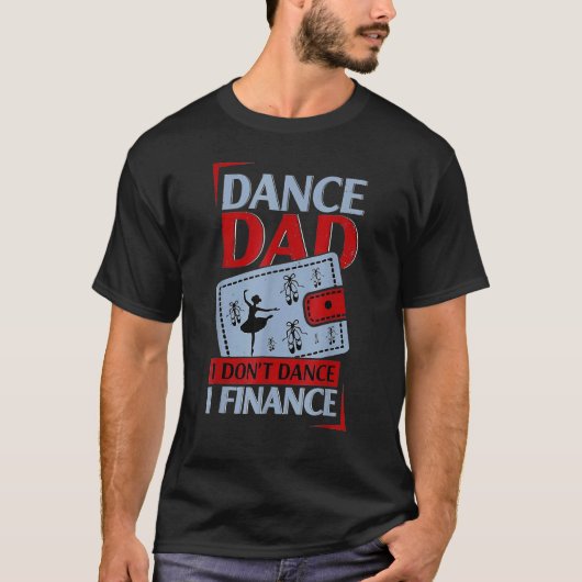 Dance Dad I't Dance I Finance Dancing Papa T-shirt (Voorkant)