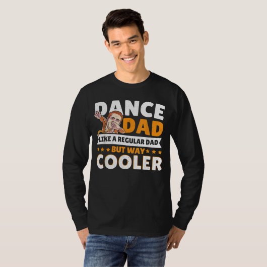 Dance Dad Like A Regular Dad But Way Cooler Dancer T-shirt (Voorkant volledig)