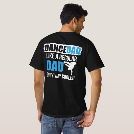 Dance Dad Like A Regular Dad Only Way Cooler T-shirt (Achterkant volledig)