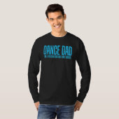 Dance Dad Like A Regular Dad Only Way Cooler T-shirt (Voorkant volledig)