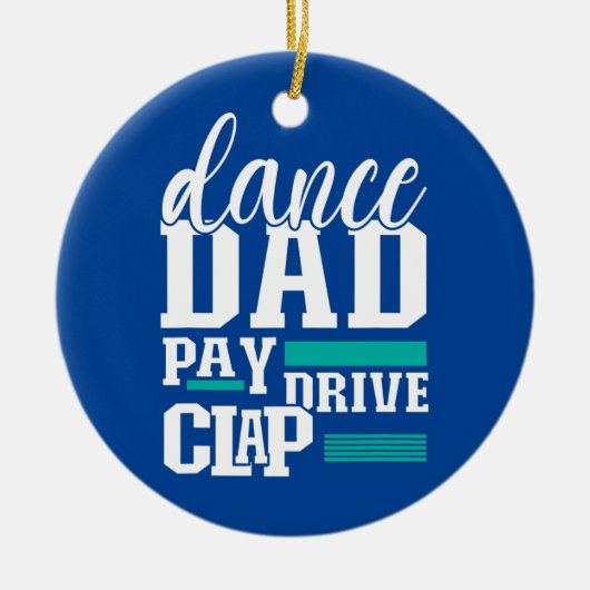 Dance Dad Pay Drive Clap Funny Parent Dancer Keramisch Ornament (Voorkant)