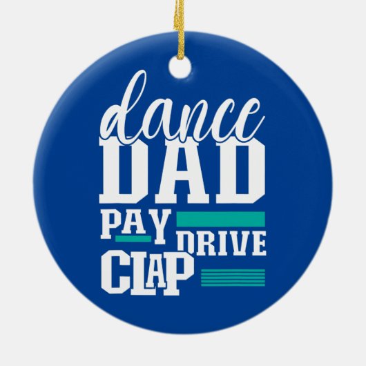 Dance Dad Pay Drive Clap Funny Parent Dancer Keramisch Ornament (Achterkant)