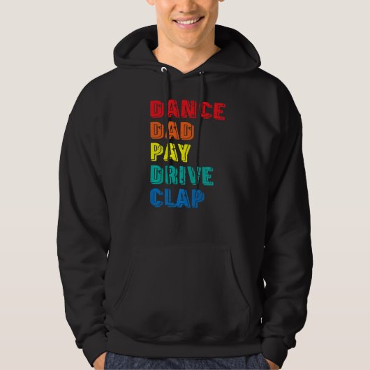 Dance Dad Pay Drive Clap Parent Dancer Danser Fa Hoodie (Voorkant)