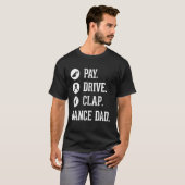 Dance Dad Pay Drive Clap Vader Dancer 1 T-shirt (Voorkant volledig)