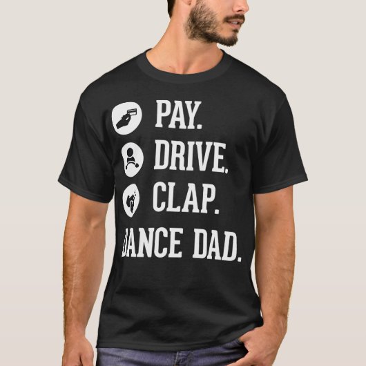 Dance Dad Pay Drive Clap Vader Dancer T-shirt (Voorkant)