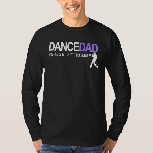 Dance Dad She Gets It From Me A Proud Dancing Dadd T-shirt (Voorkant)