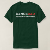 Dance Dad She Gets It From Me Funny Prop Dad T-shirt (Design voorkant)