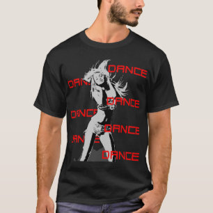 Dance Dance Dance Girl T-shirt