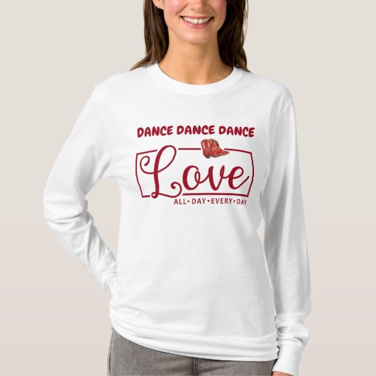 Dance Dance Dance Liefde Elke Dag T-shirt (Voorkant)