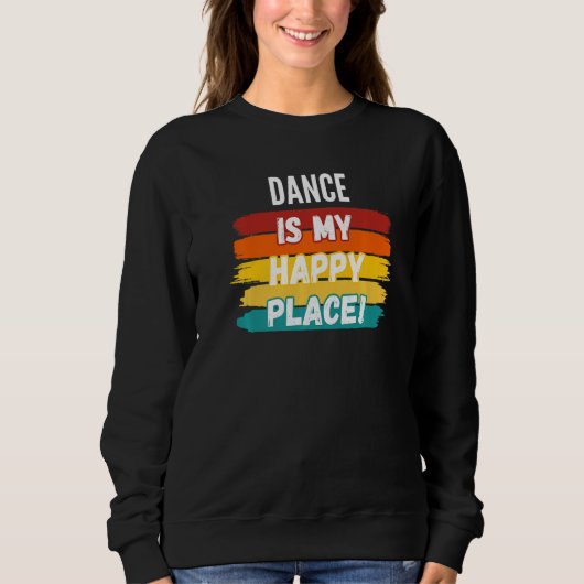 Dance Dance is mijn gelukkige plek Trui (Voorkant)