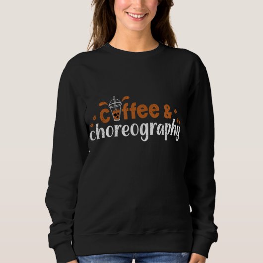 Dance Director Coffee Choreography Coffeholic Chor Trui (Voorkant)