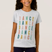 Dance | Eenvoudige kleurige dansertypografie T-shirt (Voorkant)
