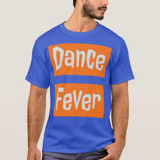 Dance Fever T-shirt