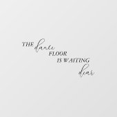 Dance Floor wacht op lieve trouwbadkamer Raamsticker (Vel)