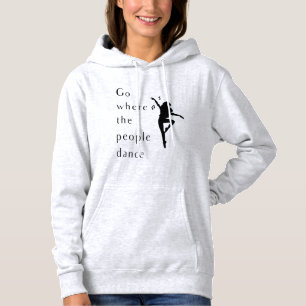 Dance gaat waar de mensen denken hoodie