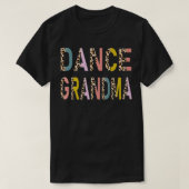 Dance Grandma of a Dancer Grandmoeder Danser Gran T-shirt (Design voorkant)