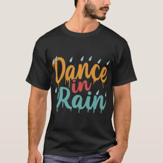 Dance in Rain T-shirt