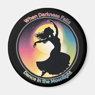 Dance in the Moonlight, Positiv in dunklen Zeiten Magneet