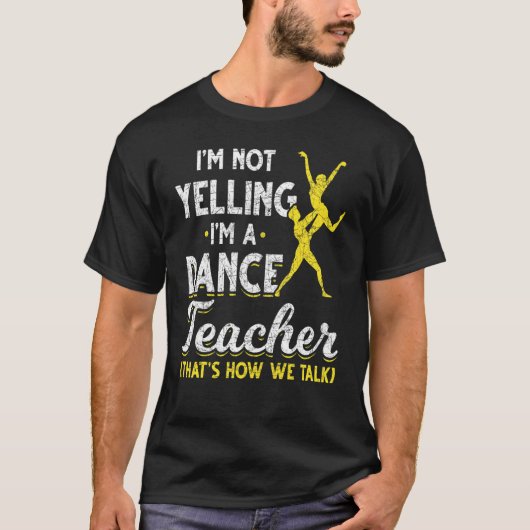 Dance Instructor Im roept me geen dansleraar op T-shirt (Voorkant)