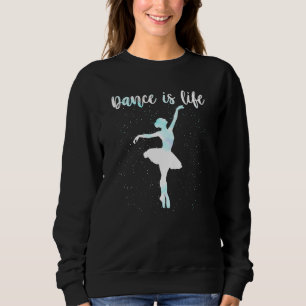 Dance is Life Love Ballet Dansend Mam Women Teen G Trui