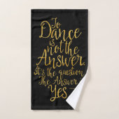 Dance is niet het antwoord bad handdoek (Handdoek)