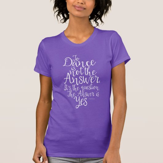 Dance is niet het antwoord t-shirt (Voorkant)