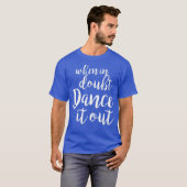 Dance it Out - Cute Dance shirt and Dance Gift (Voorkant volledig)