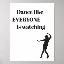 Dance like EVERYONE is watching - Poster