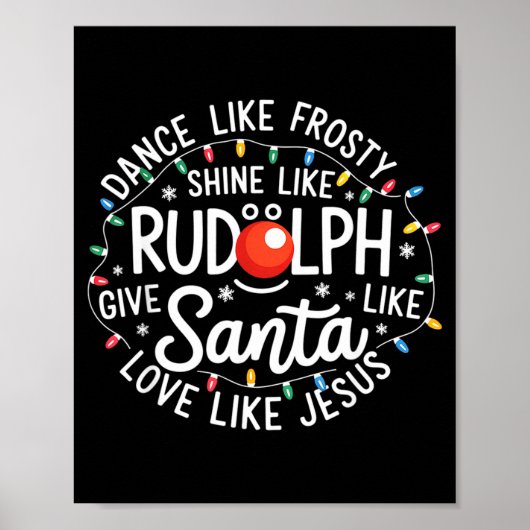 Dance Like Frosty Shine Like Rudolph Give Like San Poster (Voorkant)