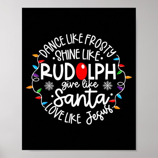 Dance Like Frosty Shine Like Rudolph Love Like Jes Poster (Voorkant)